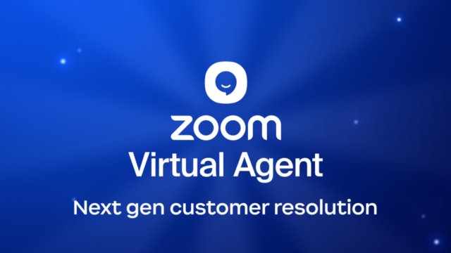 Zoom introduces next-gen Zoom Virtual Agent to automate end-to-end customer resolution